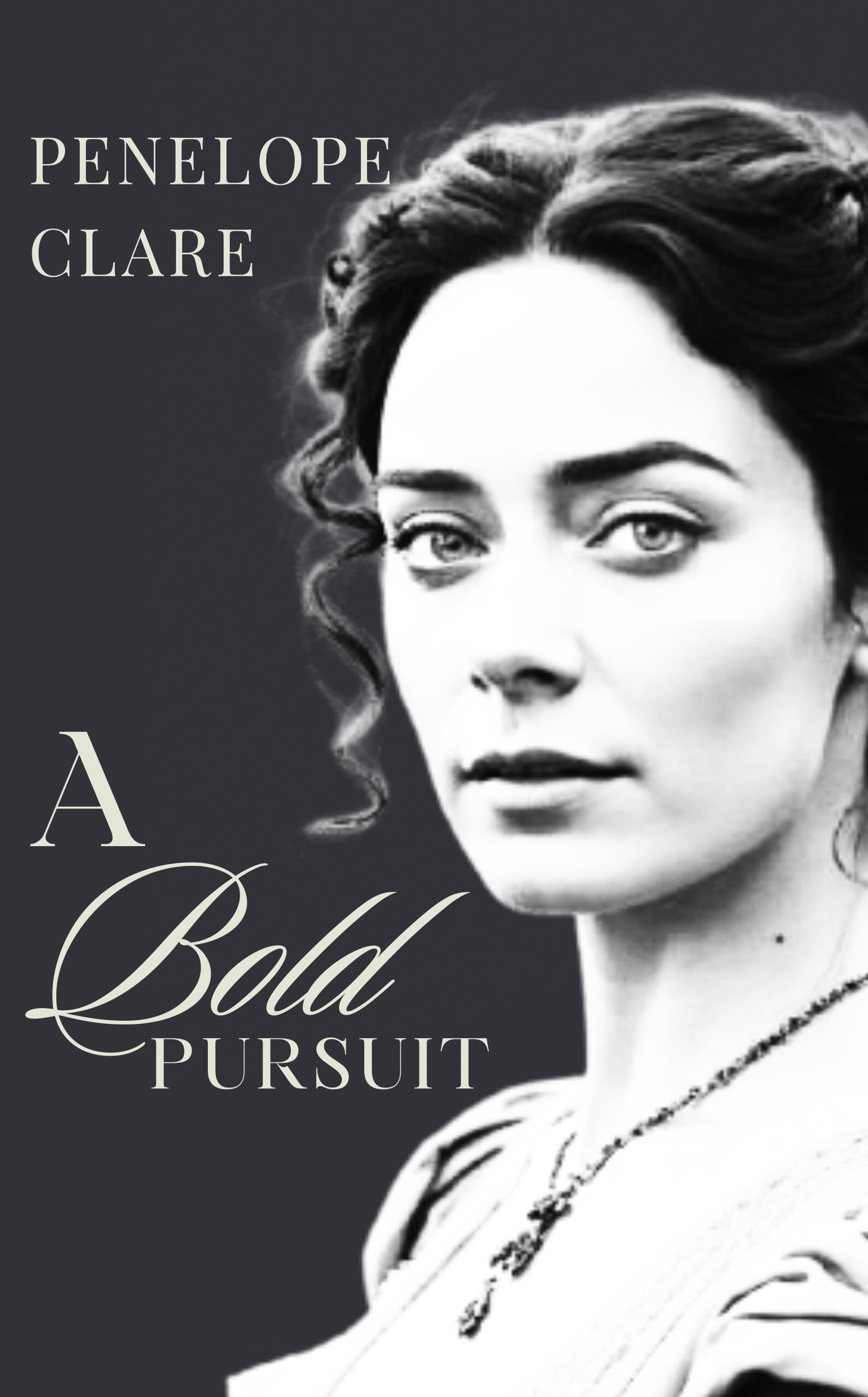 Book cover for A Bold Pursuit by Penelope Clare, featuring a monochrome portrait of a Victorian woman with intense eyes and a soft expression, framed by curled dark hair and a delicate necklace. The title is styled in elegant serif and script fonts against